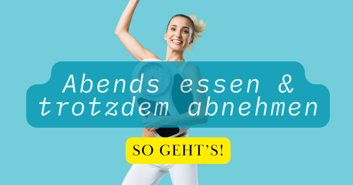Abends essen und abnehmen
