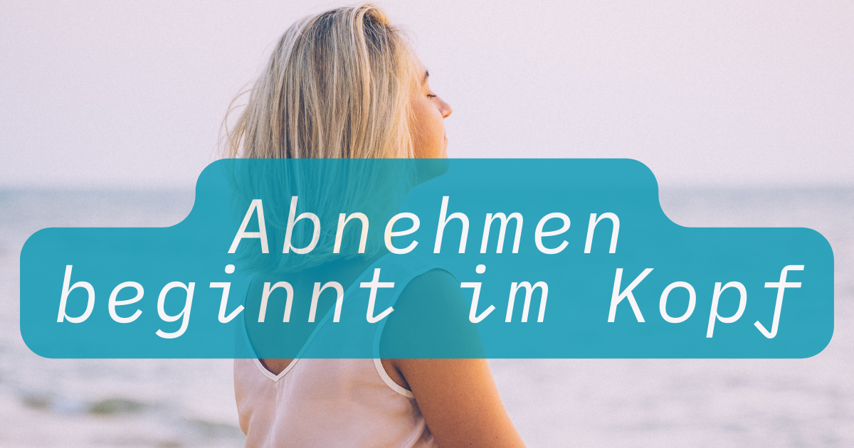Abnehmen beginnt im Kopf