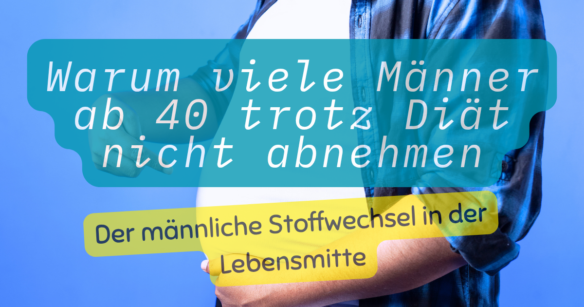 Warum viele Männer ab 40 trotz Diät nicht abnehmen